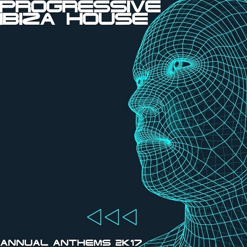 Progressive Ibiza House 2K17 (Annual Anthems) (2017)
