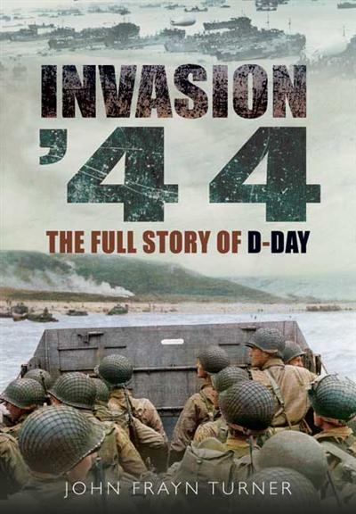 Invasion '44 The Full Story of D-Day
