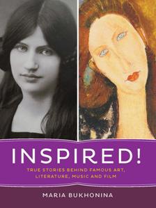 Inspired!  True Stories Behind Famous Art, Literature, Music, and Film