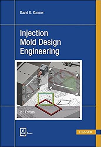 Injection Mold Design Engineering (2nd Edition)