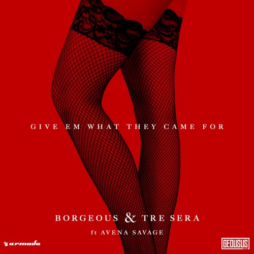 Borgeous & Tre Sera – Give Em What They Came For (2017)