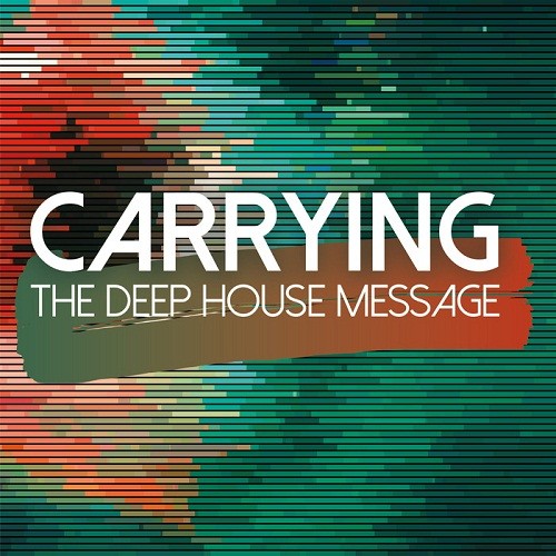 Carrying The Deep House Message (2017)