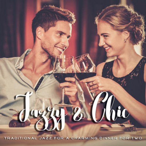 VA - Jazzy and Chic: Traditional Jazz for a Charming Dinner for Two (2017)