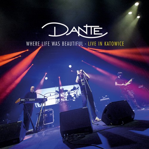 Dante - Where Life Was Beautiful: Live In Katowice (2017) [D