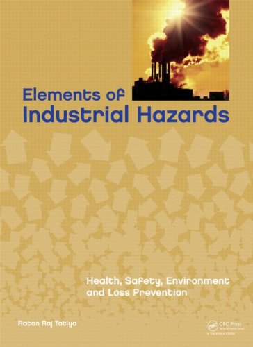 Elements of Industrial Hazards Health, Safety, Environment and Loss Prevention