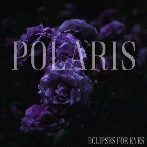 Eclipses For Eyes - Polaris (2017)