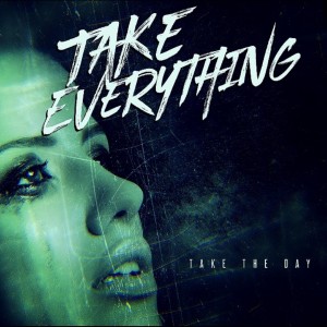 Take The Day - Take Everything (Single) (2017)