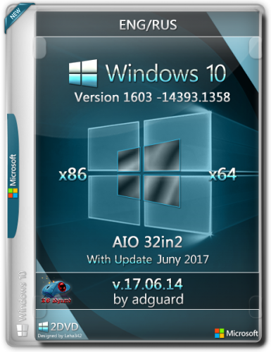 Windows 10, Version 1607 with Update 14393.1358  AIO 32in2 adguard v17.06.14