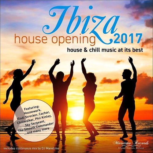 IBIZA HOUSE OPENING 2017 - HOUSE & CHILL MUSIC AT ITS BEST (2017)