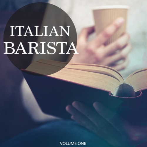 VA - Italian Barista Vol.1 30 Wonderful Lounge and Down Beat Tracks (2017)