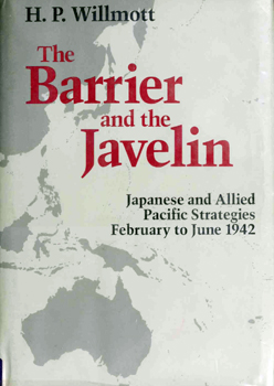 The Barrier and the Javelin: Japanese and Allied Pacific Strategies