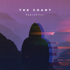 The Chant - Approacher [EP] (2017)