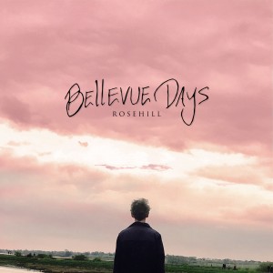 Bellevue Days - Rosehill [EP] (2017)