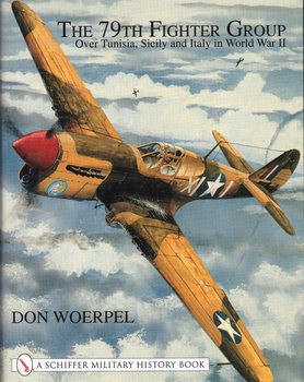 The 79th Fighter Group: Over Tunisia, Sicily and Italy in World War II