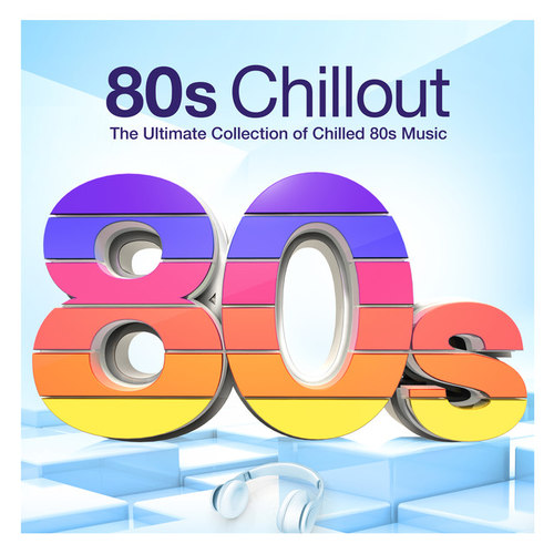 80's Chillout. The Ultimate Collection of Chilled 80's Music (2017)