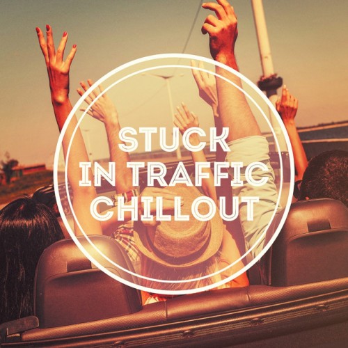VA - Stuck in Traffic Chillout (2017)