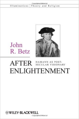 After Enlightenment The Post-Secular Vision of J. G. Hamann