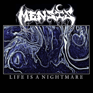Mensis - Life Is A Nightmare (2017)