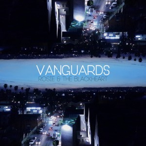 Vanguards - Rosie & The Blackheart (Single) (2017)