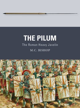 The Pilum: The Roman Heavy Javelin (Osprey Weapon 55)