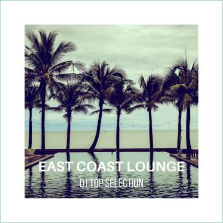 East Coast Lounge Dj Top Selection (2017)