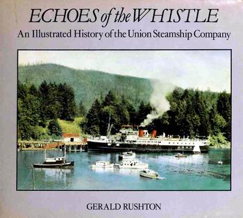 Echoes of the Whistle: An Illustrated History of the Union Steamship Company