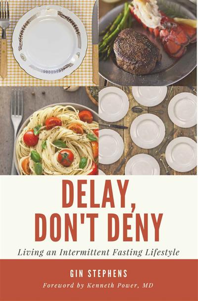 Delay, Don't Deny Living an Intermittent Fasting Lifestyle