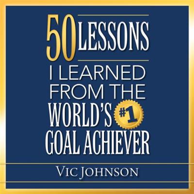 50 Lessons I Learned From the World's #1 Goal Achiever (Audiobook)