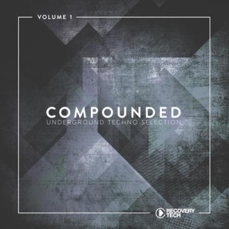Compounded, Vol. 1 (Underground Techno Selection) (2017)
