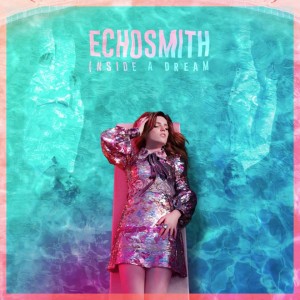 Echosmith - Inside A Dream [EP] (2017)