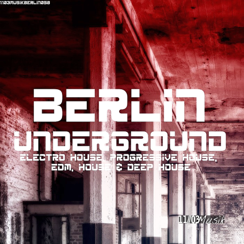 Berlin Underground Electro House, Progressive House, EDM