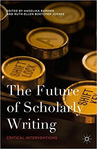 The Future of Scholarly Writing Critical Interventions