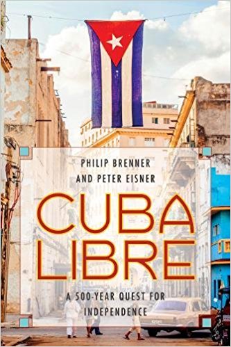Cuba Libre A 500-Year Quest for Independence