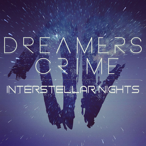 Dreamers Crime - Interstellar Nights [Single] (2017)