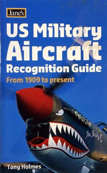 Jane's U.S. Military Aircraft Recognition Guide: From 1909 to Present