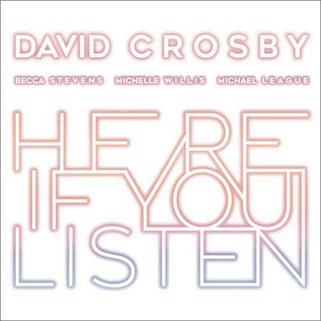 David Crosby - Here If You Listen (2018)