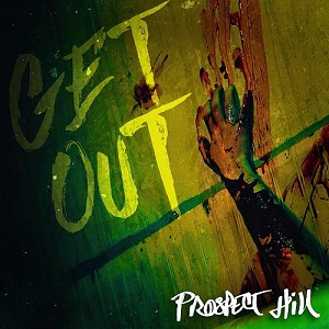 Prospect Hill - Get Out (Single) (2018)