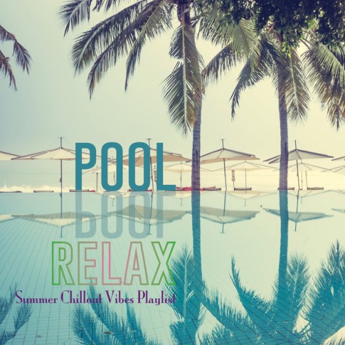 VA - Pool Relax. Summer Chillout Vibes Playlist (2017)